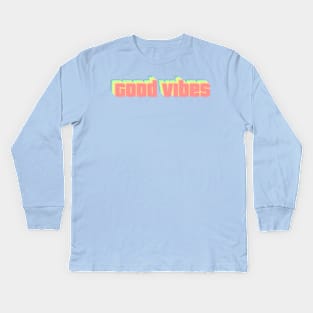 Good vibes Kids Long Sleeve T-Shirt